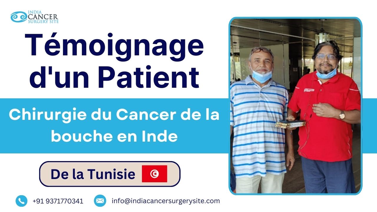 Témoignage d'un patient tunisien ayant subi une opération du cancer de la bouche en Inde