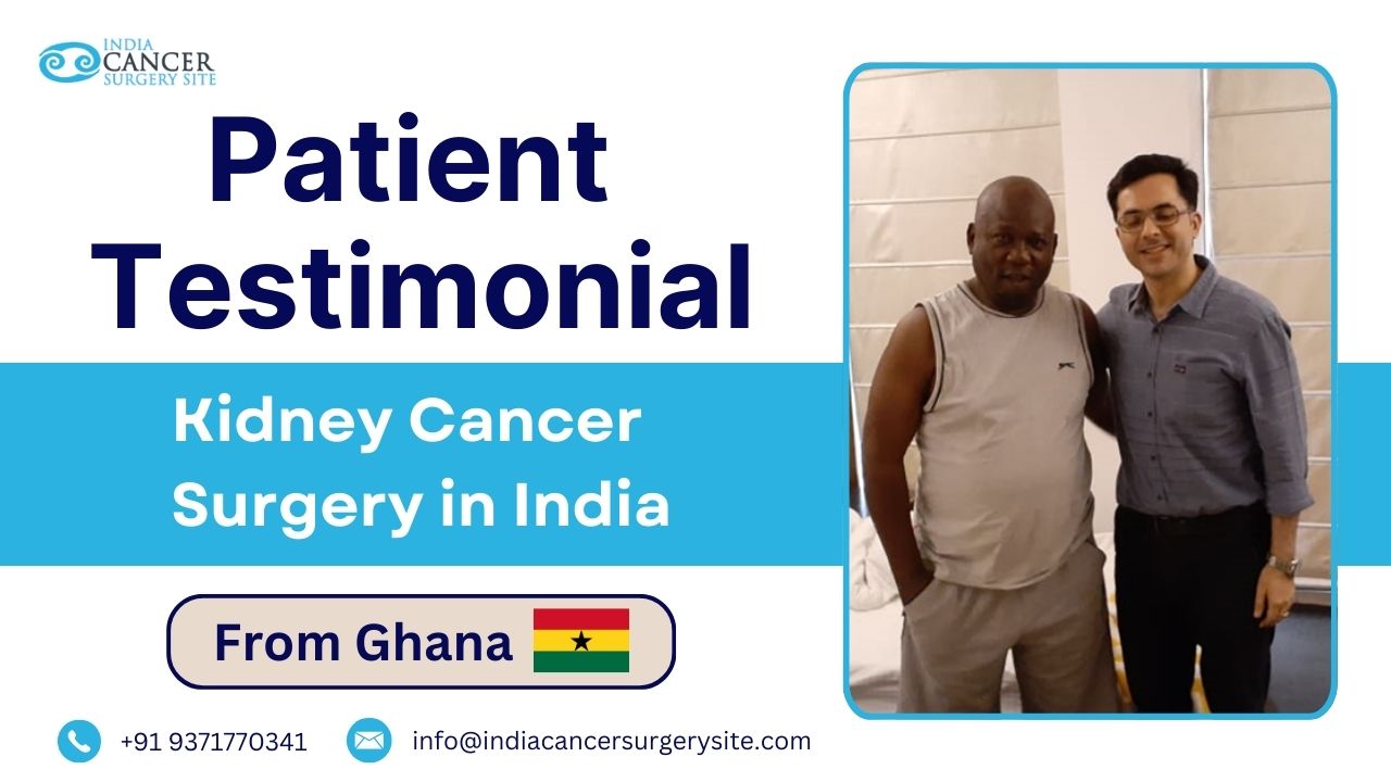 Patient Review from Ghana: Undergoing Kidney Cancer Surgery in India