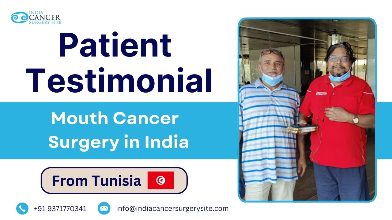 Tunisian Man's Mouth Cancer Surgery in India Patient Review